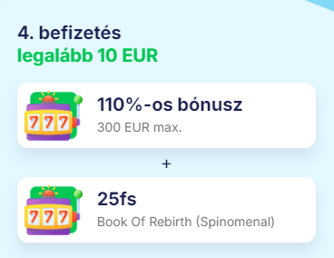 <strong>Negyedik befizetési bónusz.</strong> A negyedik befizetés után – 110% bónusz, maximum 90 000 HUF-ig + 25 ingyenes pörgetés. A minimális befizetés 2,500 HUF. A bónuszt 40-szer, a free spin-eket pedig 35-ször kell megjátszani 5 napon belül.